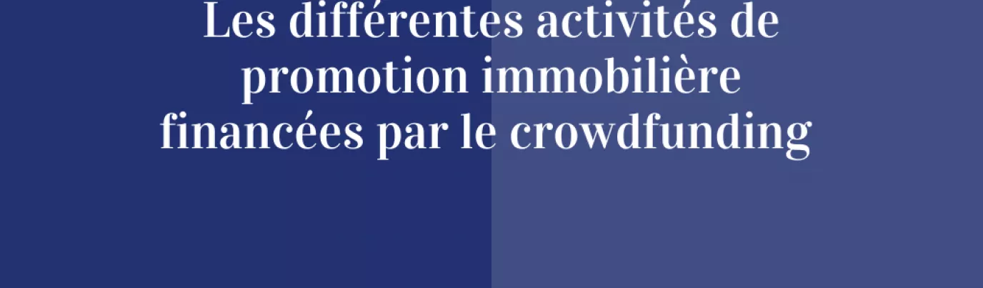 Les différentes activités de promotion immobilière financées par le crowdfunding