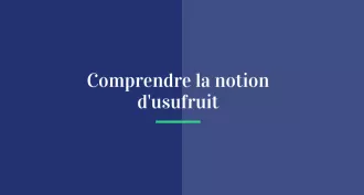 Comprendre la notion d'usufruit