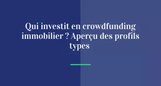 Qui investit en crowdfunding immobilier ? Aperçu des profils types.