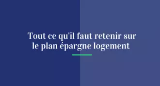 Tout ce qu’il faut retenir sur le plan épargne logement