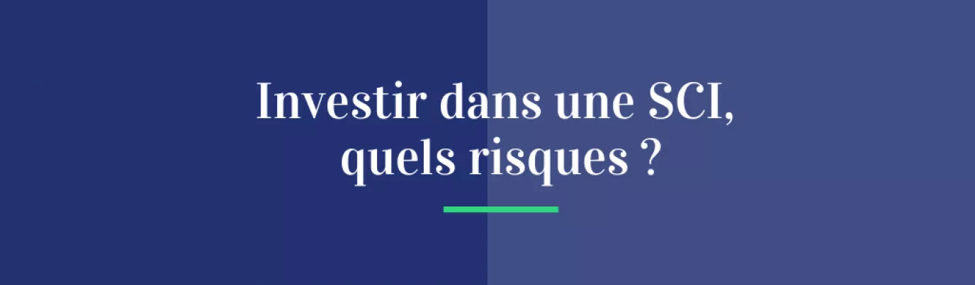 Investir dans une SCI, quels risques ?