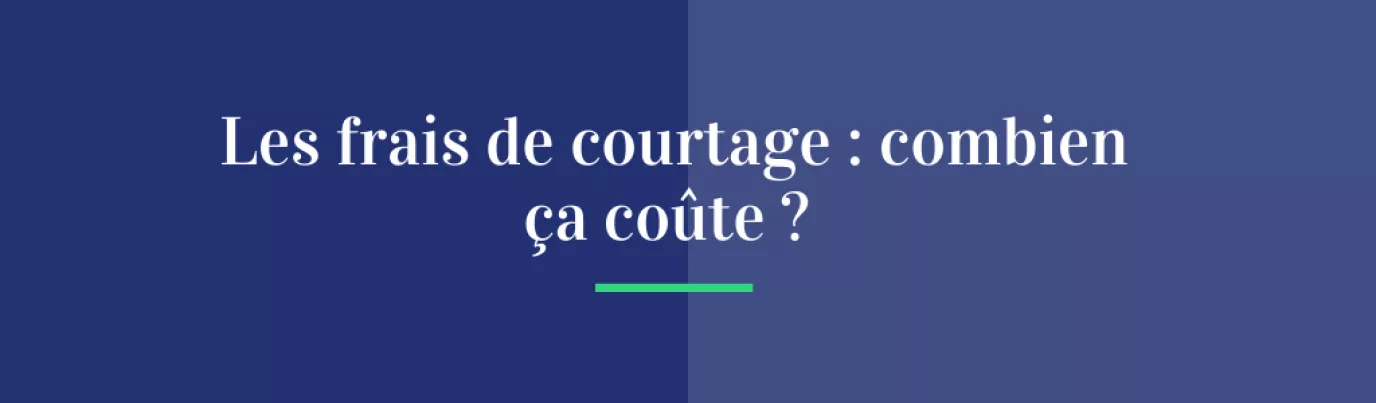 Les frais de courtage : combien ça coûte ?