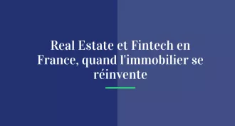 Real Estech et Fintech en France, quand l’immobilier se réinvente